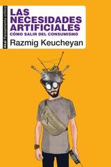 Las necesidades artificiales - ​Razmig ​Keucheyan - Akal