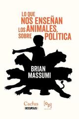 Lo que nos enseñan los animales sobre política - Brian Massumi - Cactus
