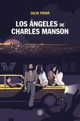 Los Ángeles de Charles Manson - Julio Tovar - Akal
