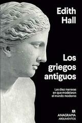 Los griegos antiguos - Edith Hall - Anagrama