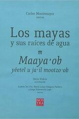 Los Mayas y sus raíces de agua - Carlos Montemayor - Nostra