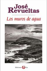 Los muros de agua (Bolsillo) - José Revueltas - Ediciones Era