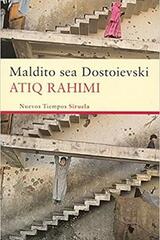 Maldito sea Dostoievski - Atiq Rahimi - Siruela