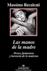 Las manos de la madre - Massimo Recalcati - Anagrama