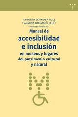 Manual de accesibilidad e inclusión en museos y lugares del patrimonio cultural y natural - Antonio Espinoza Ruiz - Trea