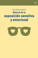 Manual de la exposición sensitiva y emocional - Paco Pérez Valencia - Trea