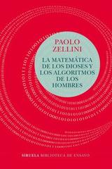 La matemática de los dioses y los algoritmos de los hombres - Paolo Zellini - Siruela