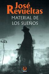 Material de los sueños - José Revueltas - Ediciones Era