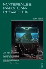 Materiales para una pesadilla - Juan Mattio - Caja Negra Editora