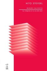 Medios calientes - Hito Steyerl - Caja Negra Editora