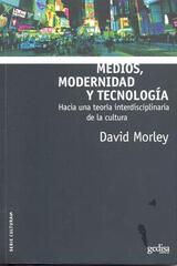 Medios, modernidad y tecnologías - David Morley - Gedisa