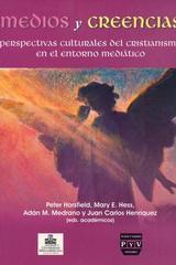 Medios y creencias, perspectivas culturales del cristianismo en el entorno mediático - Juan Carlos Henríquez Mendoza - Ibero