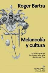 Melancolía y cultura - Roger Bartra - Anagrama