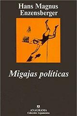 Migajas politicas - Hans Magnus Enzensberger - Anagrama
