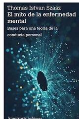 El mito de la enfermedad mental. 4a. Ed. - Thomas S. Szasz - Amorrortu