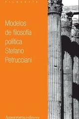 Modelos de filosofía política - Stefano Petrucciani - Amorrortu