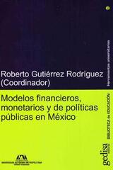 Modelos financieros, monetarios y de políticas públicas en México - Roberto Gutiérrez Rodríguez - Gedisa