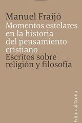Momentos estelares en la historia del pensamiento cristiano​ - Manuel Fraijó - Trotta