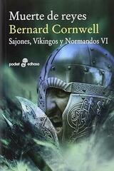 Muerte de reyes vol. VI - Bernard Cornwell - Edhasa