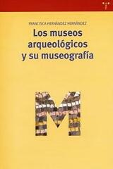 Los museos arqueológicos y su museografía - Francisca Hernández Hernández - Trea