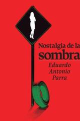 Nostalgia de la sombra - Eduardo Antonio Parra - Ediciones Era