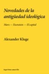 Novedades de la antigüedad ideológica - Alexander Kluge - Brumaria