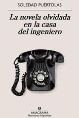 La novela olvidada en la casa del ingeniero - Soledad Puértolas - Anagrama