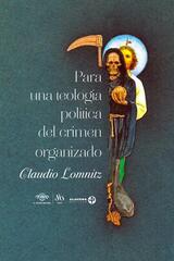 Para una teología política del crimen organizado - Claudio Lomnitz - Ediciones Era