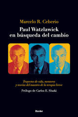 Paul Watzlawick en búsqueda del cambio - Marcelo R. Ceberio - Herder México