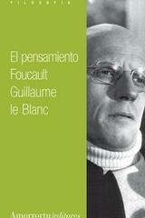 El pensamiento Foucault - Guillaume Le Blanc - Amorrortu