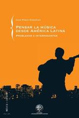 Pensar la música desde América Latina - Juan Pablo González - Ediciones Metales pesados