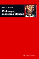 Piel negra, máscaras blancas - Frantz Fanon - Akal