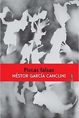 Pistas falsas - Néstor García Canclini - Sexto Piso