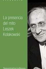 La presencia del mito - Leszek  Kolakowski - Amorrortu