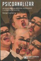 Psicoanalizar - Serge Leclaire - Siglo XXI Editores