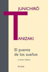 El puente de los sueños - Tanizaki Junichiro - Siruela El puente de los sueños - Tanizaki Junichiro - Siruela