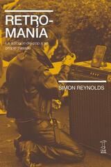 Retromanía - Simon Reynolds - Caja Negra Editora