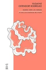 Seamos como los hongos - Yasmine Ostendorf-Rodríguez - Caja Negra Editora