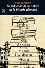 La seducción de la cultura en la historia alemana - Wolf Lepenies - Akal