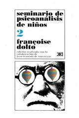 Seminario de psicoanálisis de niños II - Françoise Dolto - Siglo XXI Editores