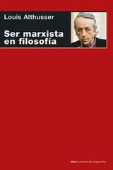 Ser marxista en filosofía - Louis Althusser - Akal