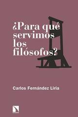¿Para qué servimos los filósofos? - Carlos Fernández Liria - Catarata