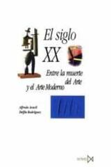 Siglo XX. Entre la muerte del arte y el arte moderno - Alfredo Aracil - Akal