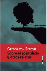 Sobre el acantilado y otros relatos - Gregor Von Rezzori - Sexto Piso