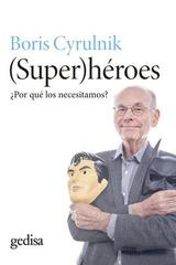 (Super)héroes - Boris Cyrulnik - Editorial Gedisa