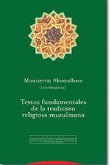 Textos fundamentales de la tradición religiosa musulmana - Monserrat Abumalham - Trotta