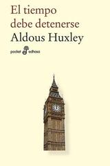 El tiempo debe detenerse - Aldous Huxley - Edhasa