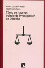 Cómo se hace un trabajo de investigación en Derecho - Rafael Escudero Alday - Catarata