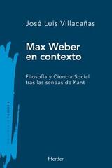 Max Weber en contexto - José Luis Villacañas - Herder