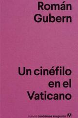 Un cinéfilo en el Vaticano - Román Gubern - Anagrama